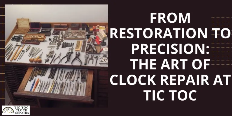 From Restoration to Precision: The Art of Clock Repair at Tic Toc.